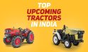 Upcoming Tractors in India 2024: A Comprehensive Guide