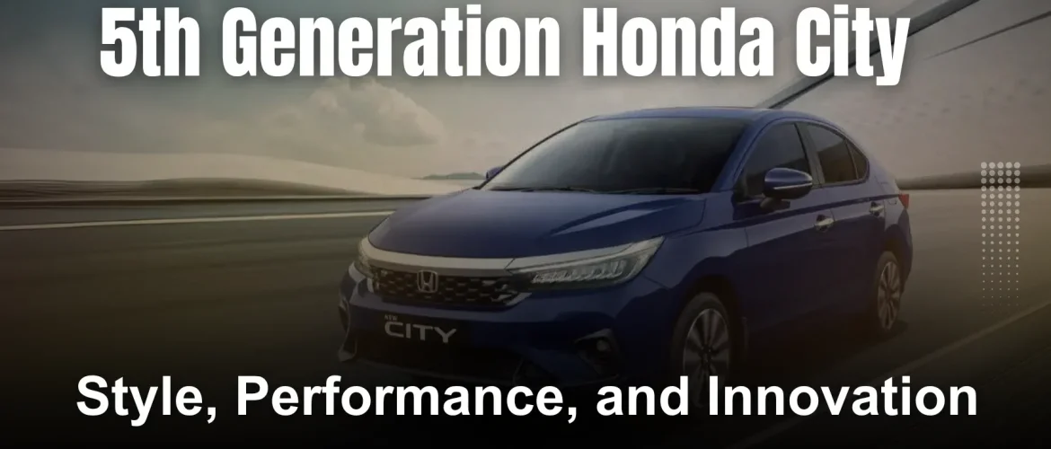 5th Generation Honda City: Style, Performance, and Innovation.