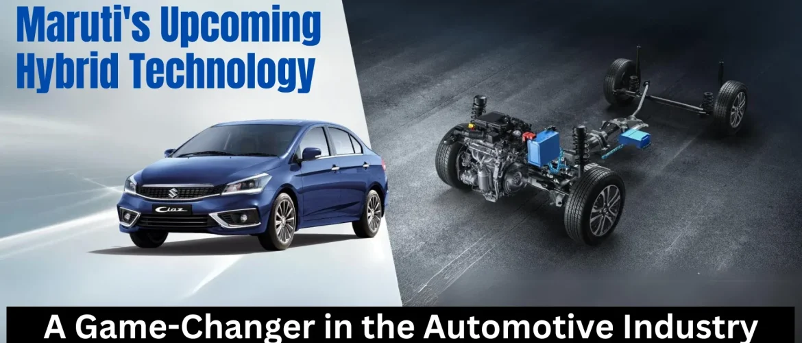 Maruti’s Upcoming Hybrid Technology: A Game-Changer in the Automotive Industry