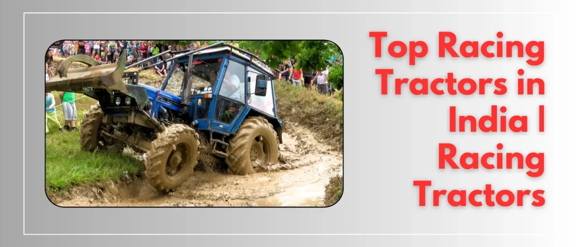 Top Racing Tractors in India | Racing Tractors