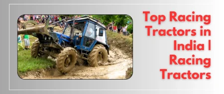 Top Racing Tractors in India | Racing Tractors