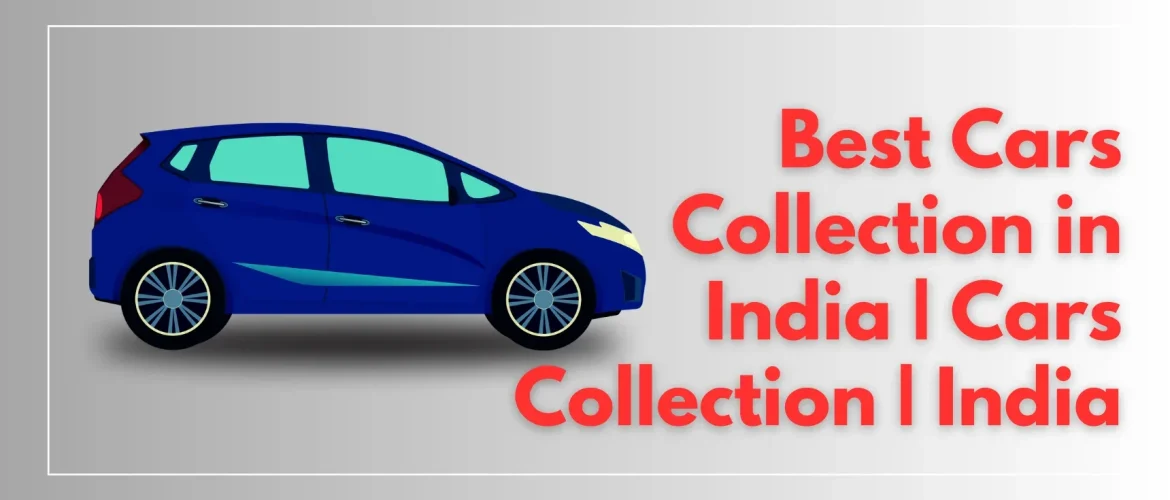 Best Cars Collection in India | Cars Collection | India