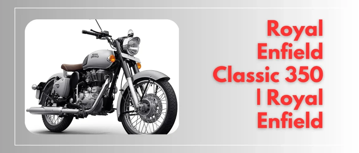 Royal Enfield Classic 350 | Royal Enfield