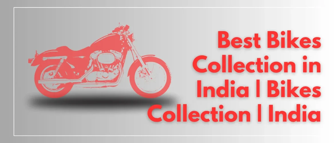 Best Bikes Collection in India | Bikes Collection | India