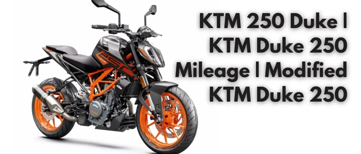 KTM 250 Duke KTM Duke 250 Mileage Modified KTM Duke 250