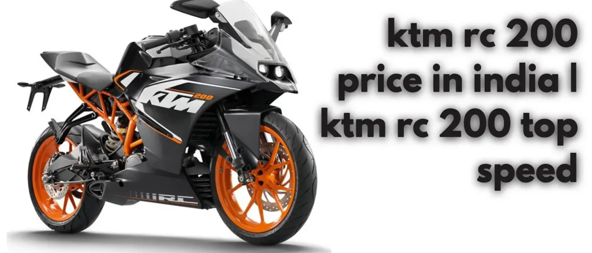 ktm rc 200 price in india ktm rc 200 top speed ktm rc 200