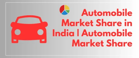 Automobile Market Share in India | Automobile Market Share