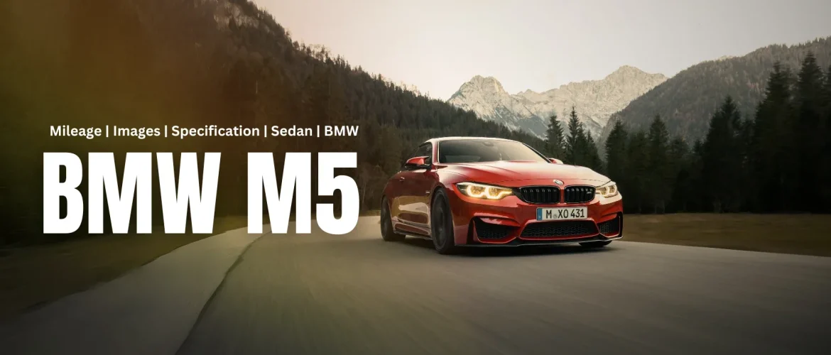 BMW M5 | Mileage | Images | Specification | Sedan | BMW
