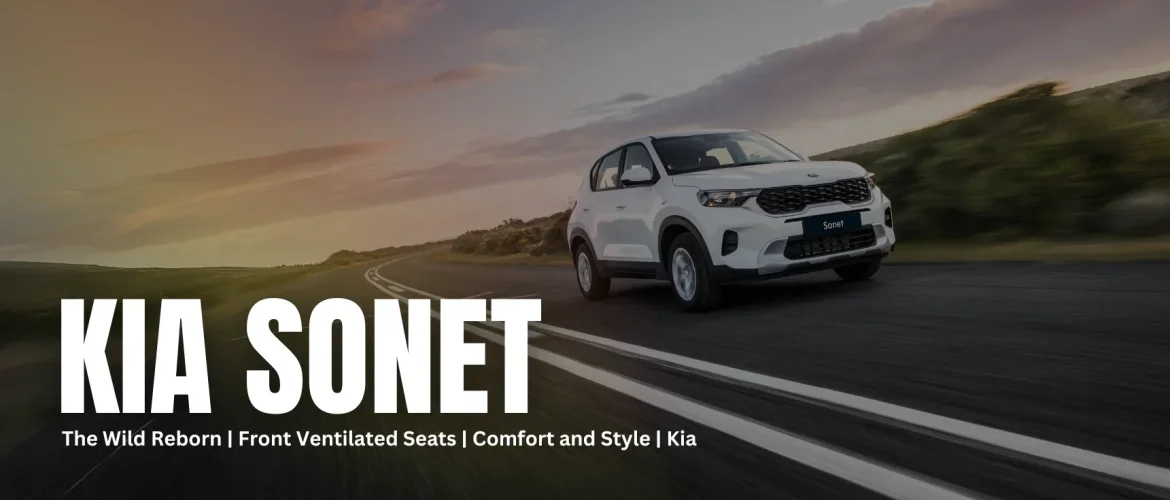 Kia Sonet | The Wild Reborn | Front Ventilated Seats | Comfort and Style | Kia