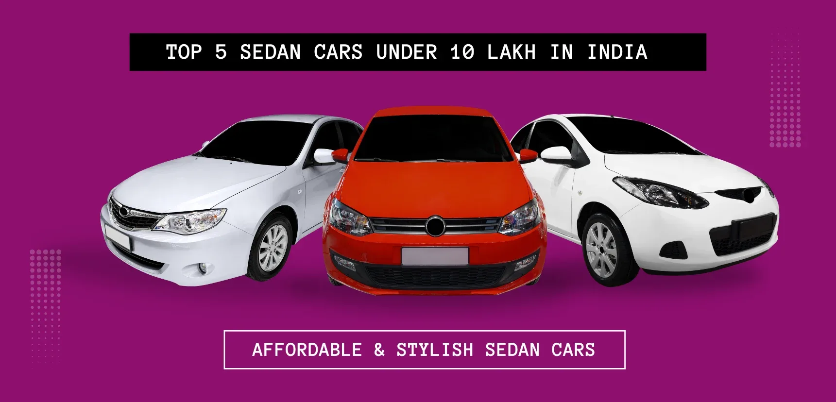 Top 5 Sedan Cars Under 10 Lakh In India