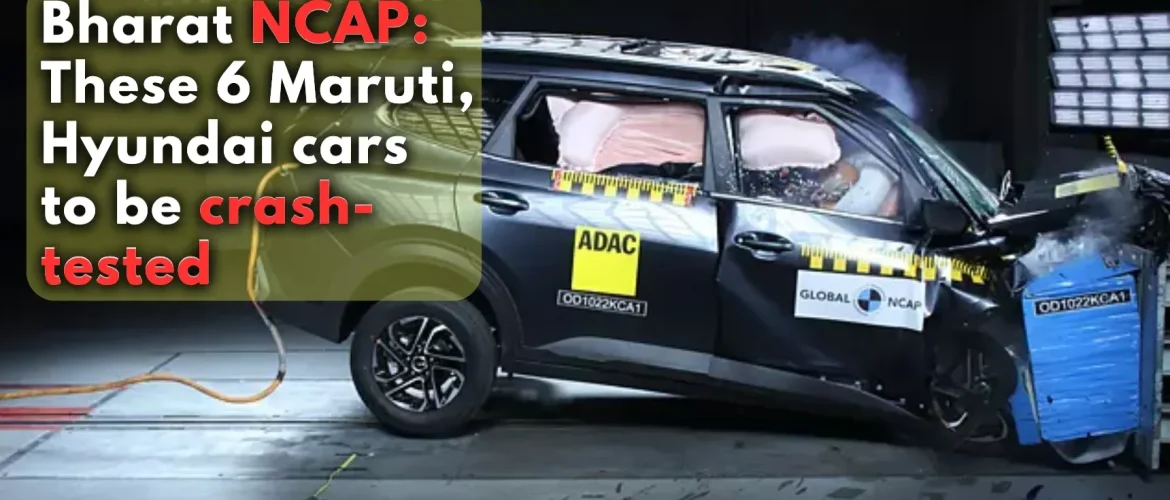 Bharat NCAP: These 6 Maruti, Hyundai cars to be crash-tested