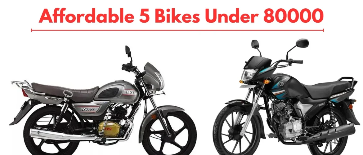 Affordable 5 Bikes Under 80000 | 5 Bikes Under 80000