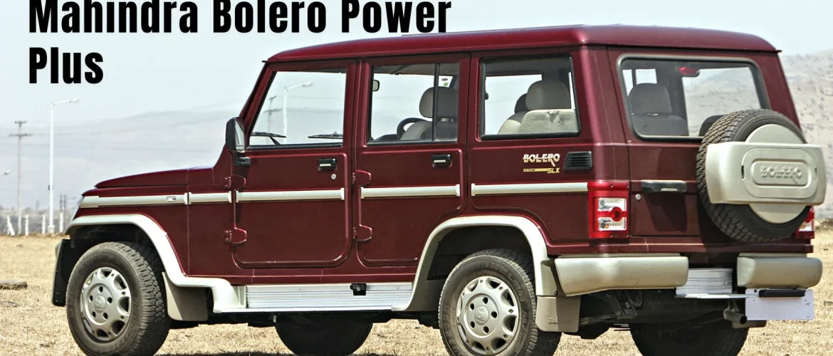 Mahindra Bolero Power Plus Power, History and Evolution