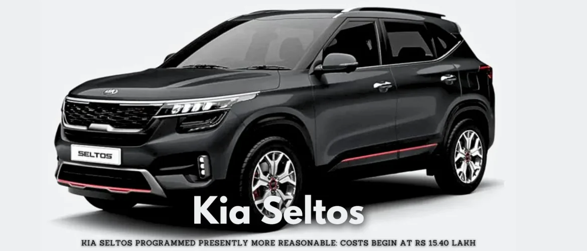 Kia Seltos programmed presently more reasonable: costs begin at Rs 15.40 lakh