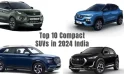 Top 10 Compact SUVs in 2024 India