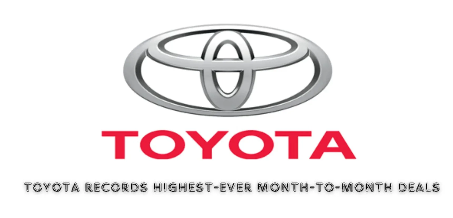 Toyota records highestever monthtomonth deals Best Gaddi