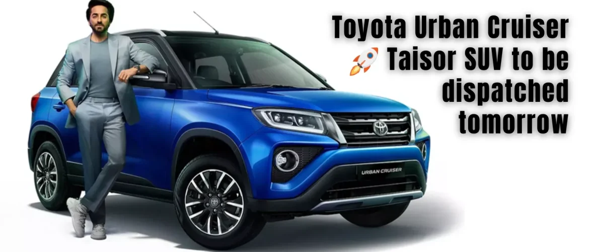 Toyota Urban Cruiser Taisor SUV to be dispatched tomorrow