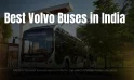 Best Volvo Buses in India