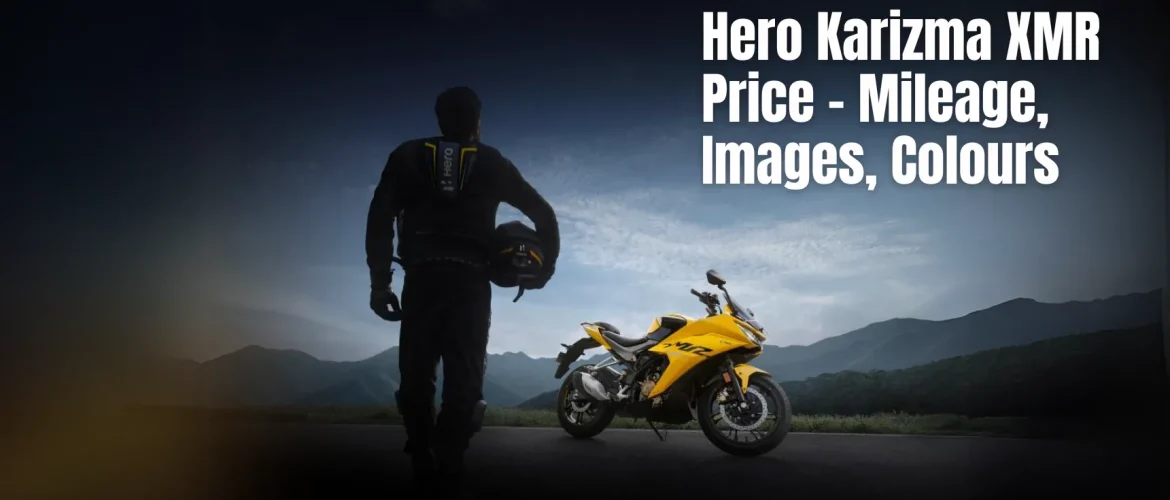 Hero Karizma XMR Price – Mileage, Images, Colours