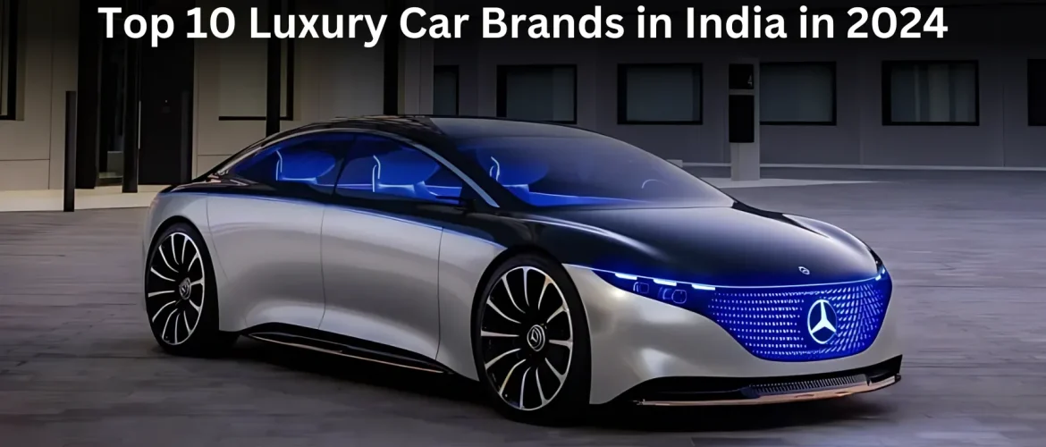 Top 10 Luxury Car Brands in India in 2024