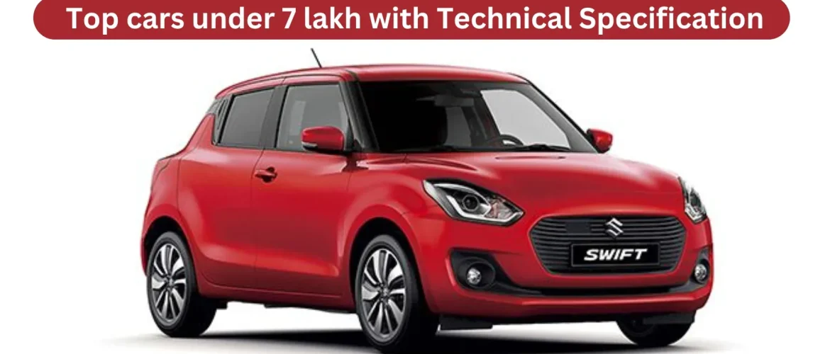 Top cars under 7 lakh with Technical Specification
