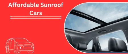 Exploring Affordable Sunroof Cars that Lies in Your Budget
