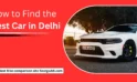 How to Find the Best Car in Delhi