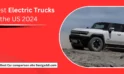 Best Electric Trucks in the US 2024