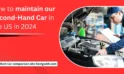 How to maintain our Second-Hand Car in the US in 2024