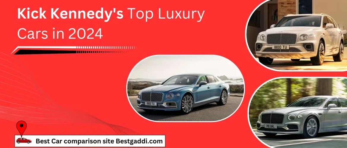 Kick Kennedy’s Top Luxury Cars in 2024