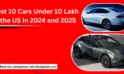 Best 10 Cars Under 10 Lakh in the US in 2024 and 2025