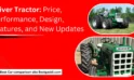 Oliver Tractor: Price, Performance, Design, Features, and New Updates