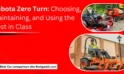 Kubota Zero Turn: Choosing, Maintaining, and Using the Best in Class