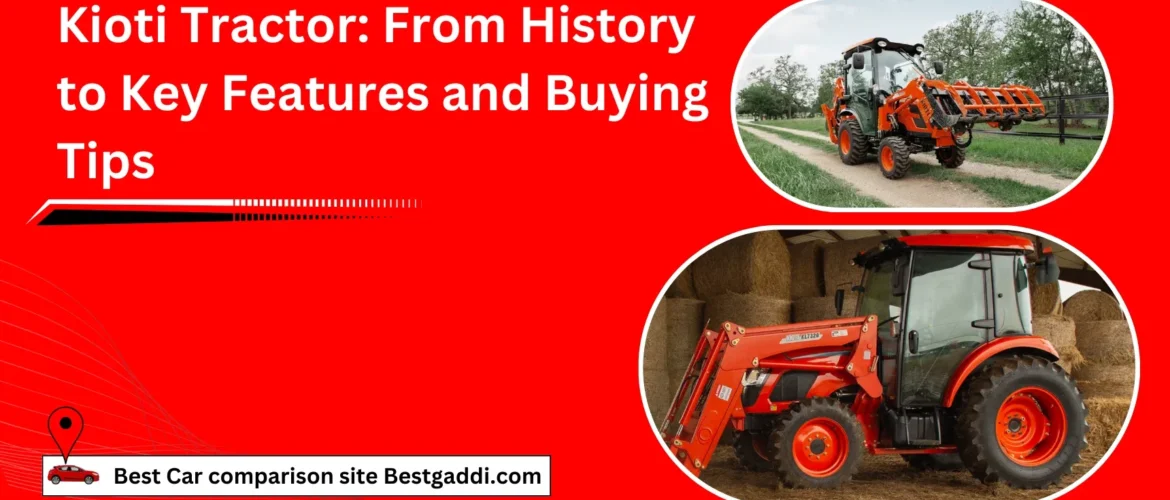 Kioti Tractor: From History to Key Features and Buying Tips