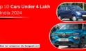 Top 10 Cars Under 4 Lakh in India 2024