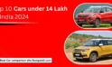 Top 10 Cars under 14 Lakh in India 2024